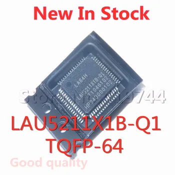 1 бр./лот LAU5211X1B-Q1 LAU5211X1B TQFP-64 SMD LCD екран с Нов чип в наличност ДОБРО качество